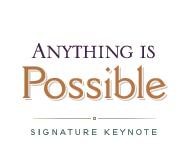 Anything Is Possible - Signature Keynote